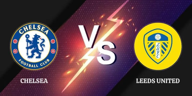 Soi Kèo Chelsea vs Leeds United 02h00 10/09 Cúp Liên Đoàn Anh